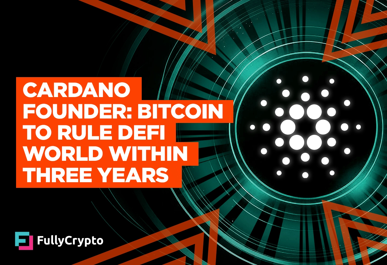 Cardano-Founder---Bitcoin-To-Rule-DeFi-World-Within-Three-Years