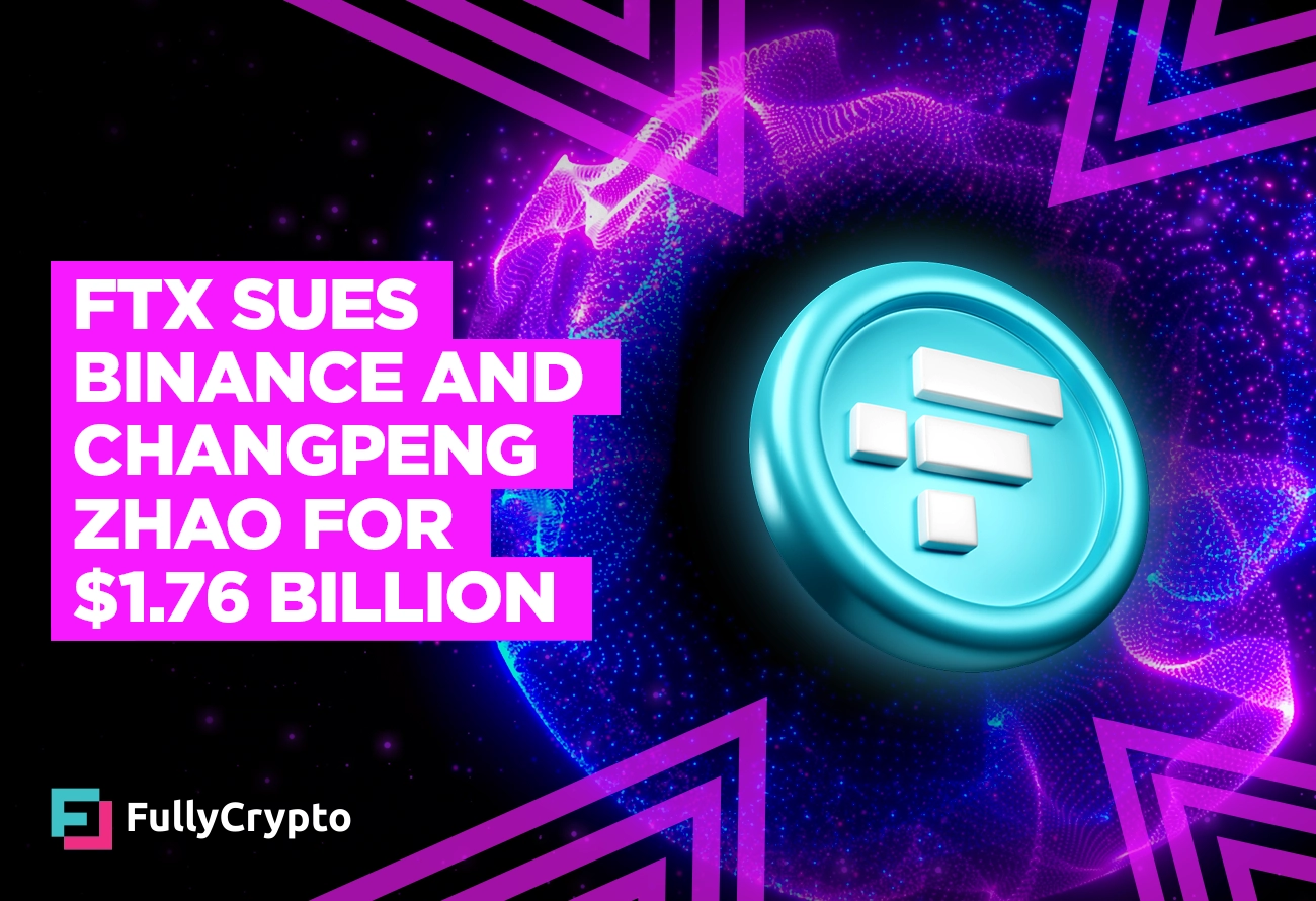 FTX-Sues-Binance-and-Changpeng-Zhao-for-$1.76-Billion