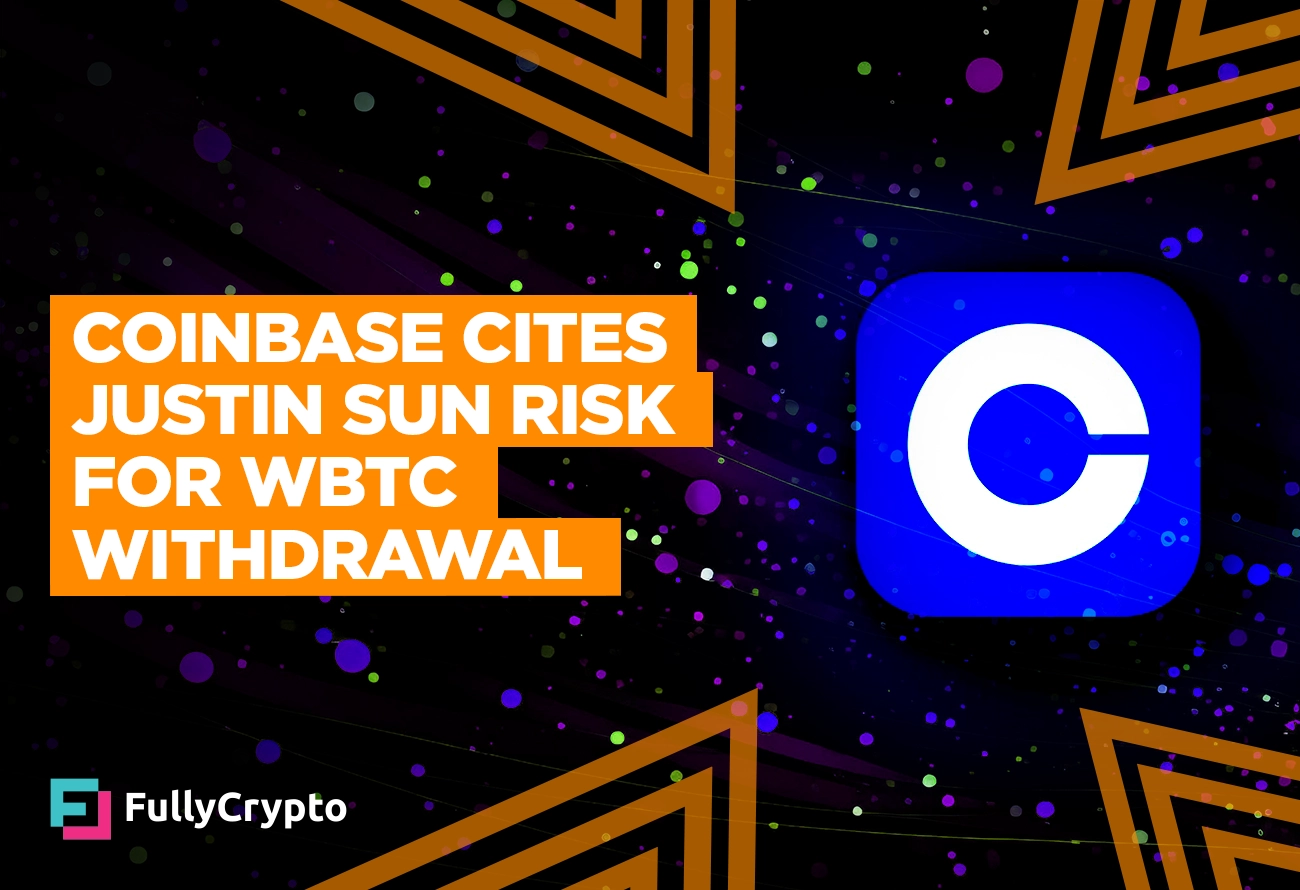 Coinbase-Cites-Justin-Sun-Risk-For-wBTC-Withdrawal