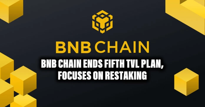BNB Chain Ends Fifth TVL Plan, Focuses on Restaking