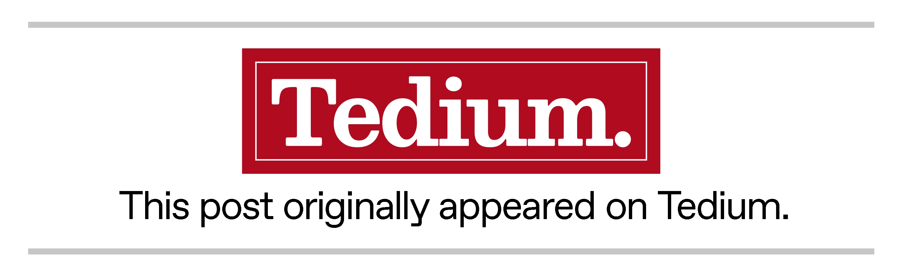 Tedium logo, a red rectangle with the word Tedium in white, above the text 