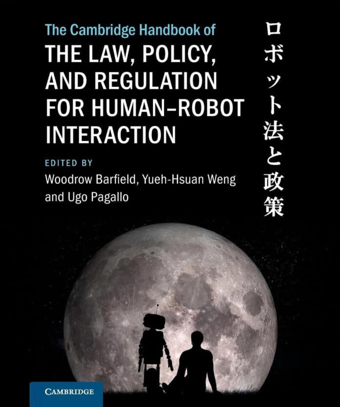 The Cambridge Handbook of the Law, Policy, and Regulation for HumanRobot Interaction (Cambridge Law Handbooks)