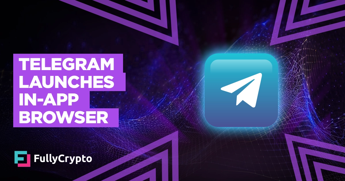 Telegram Launches In-app Browser to Connect Users to Web3