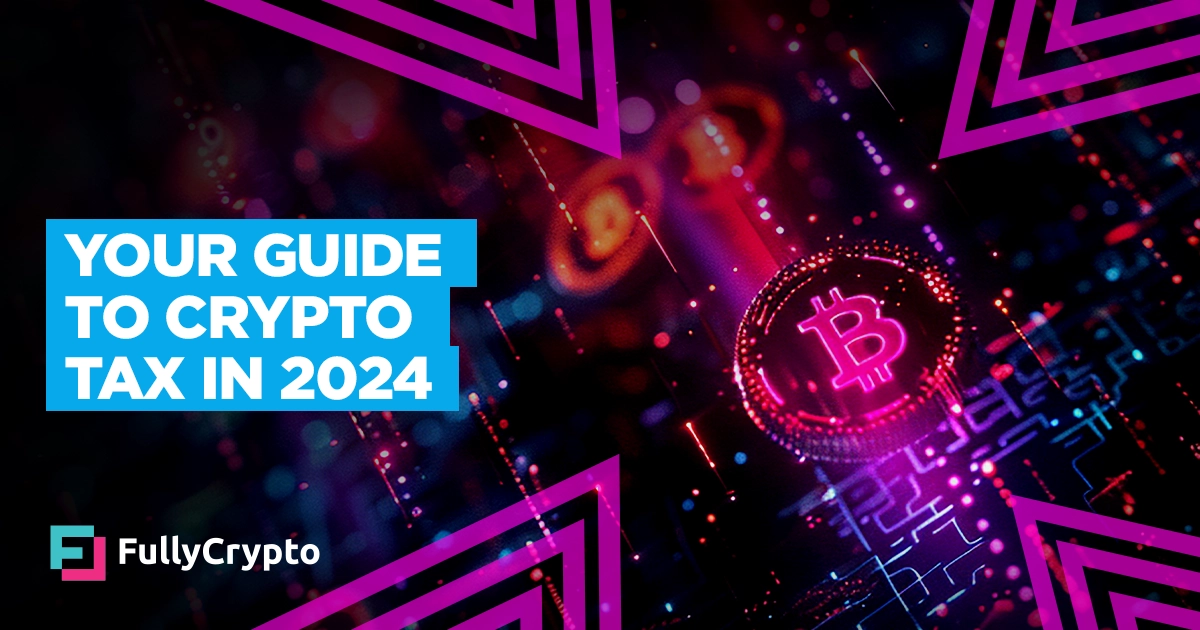 Your Guide to Crypto Tax in 2024