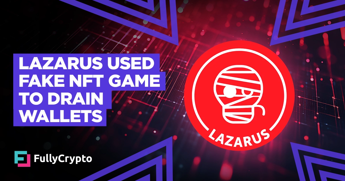 Lazarus Used Fake NFT Game To Drain Wallets