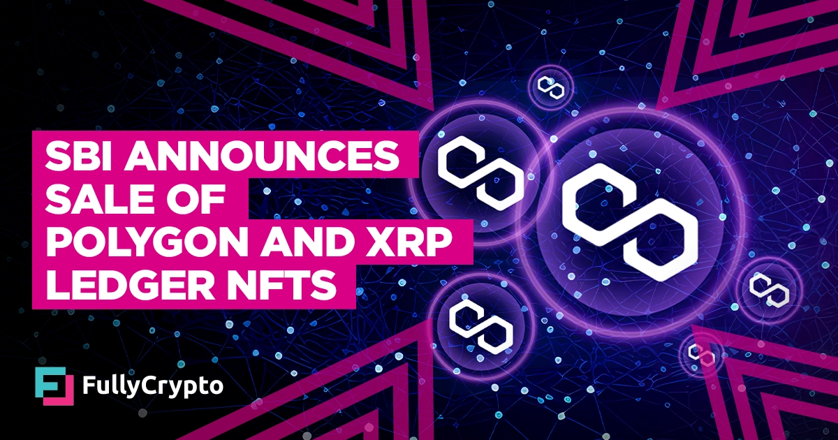 SBI Announces Sale of Polygon and XRP Ledger NFTs