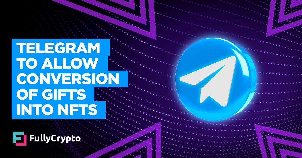 Telegram Plans To Allow Conversion of Gifts Into NFTs