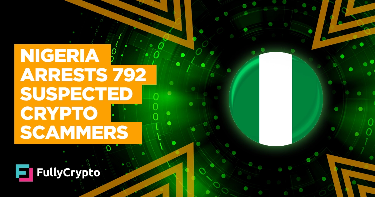 Nigeria Arrests 792 Suspected Crypto Scammers