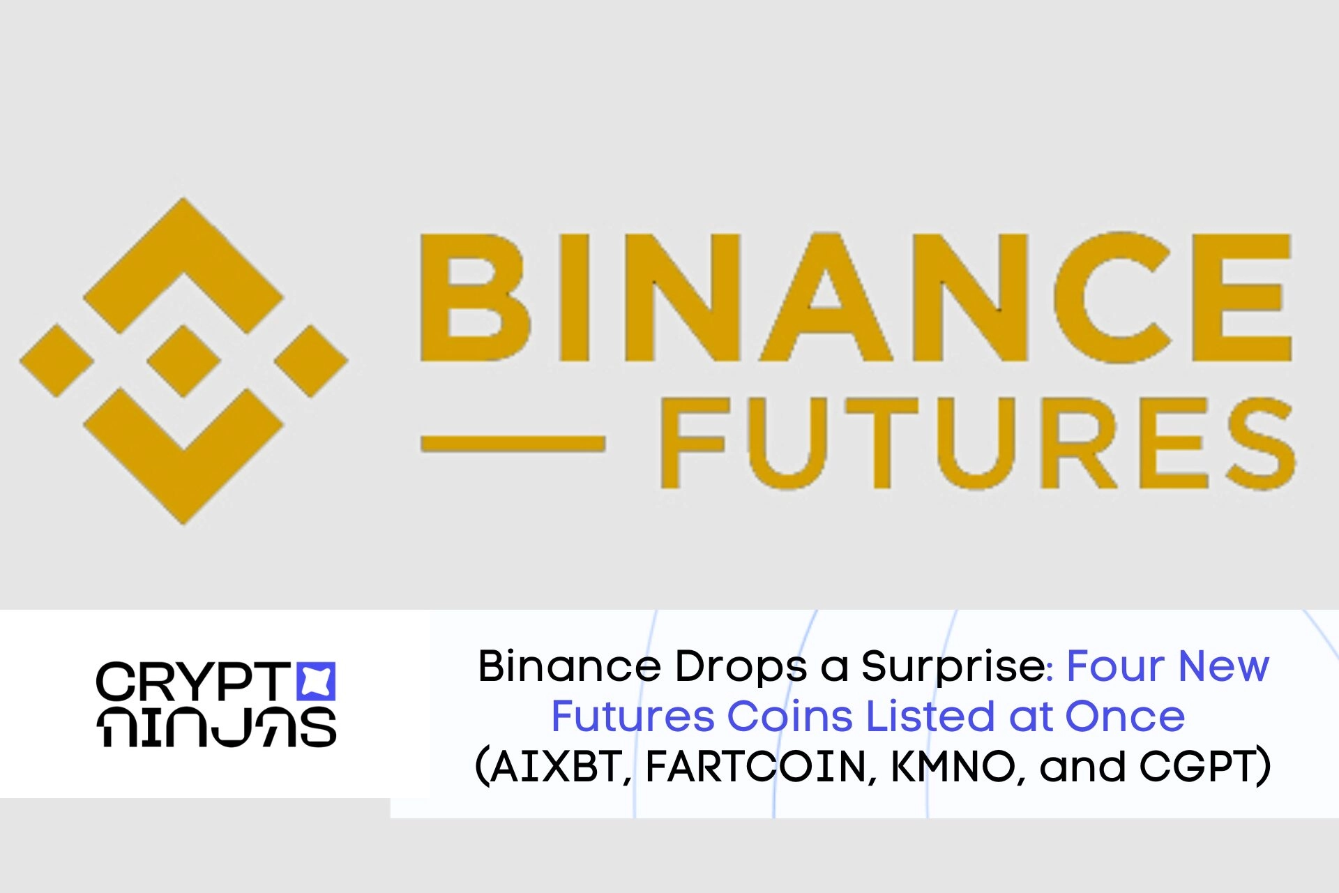 Binance Drops a Surprise: Four New Futures Coins Listed at Once (AIXBT, FARTCOIN, KMNO, and CGPT)