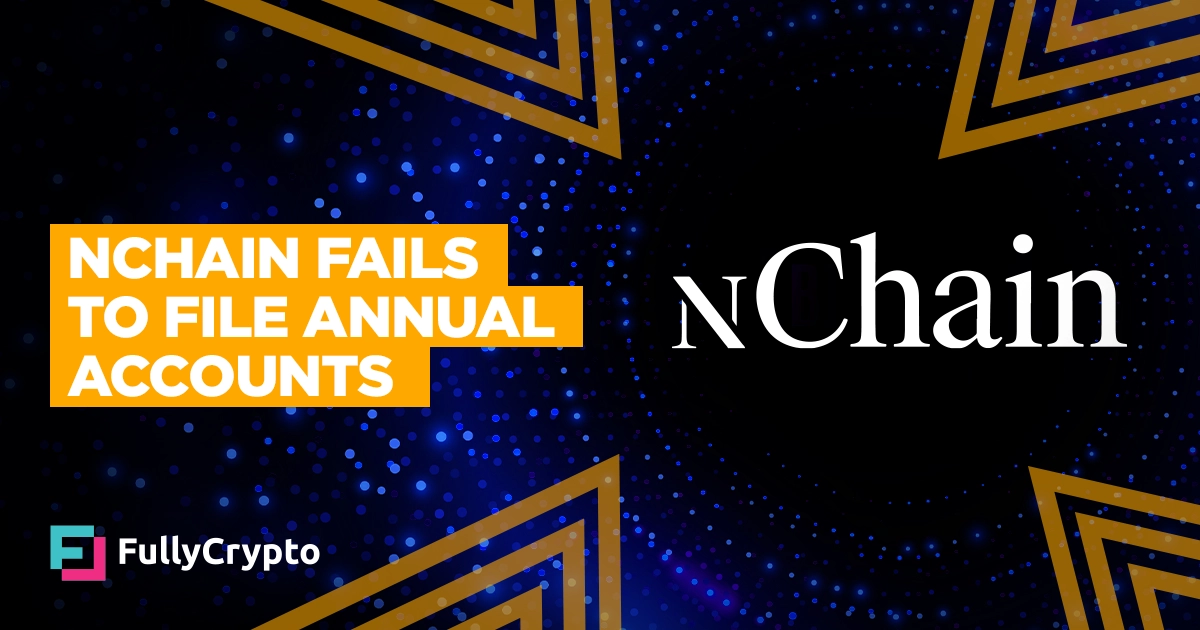 Blockchain Company nChain Fails to File Annual Accounts