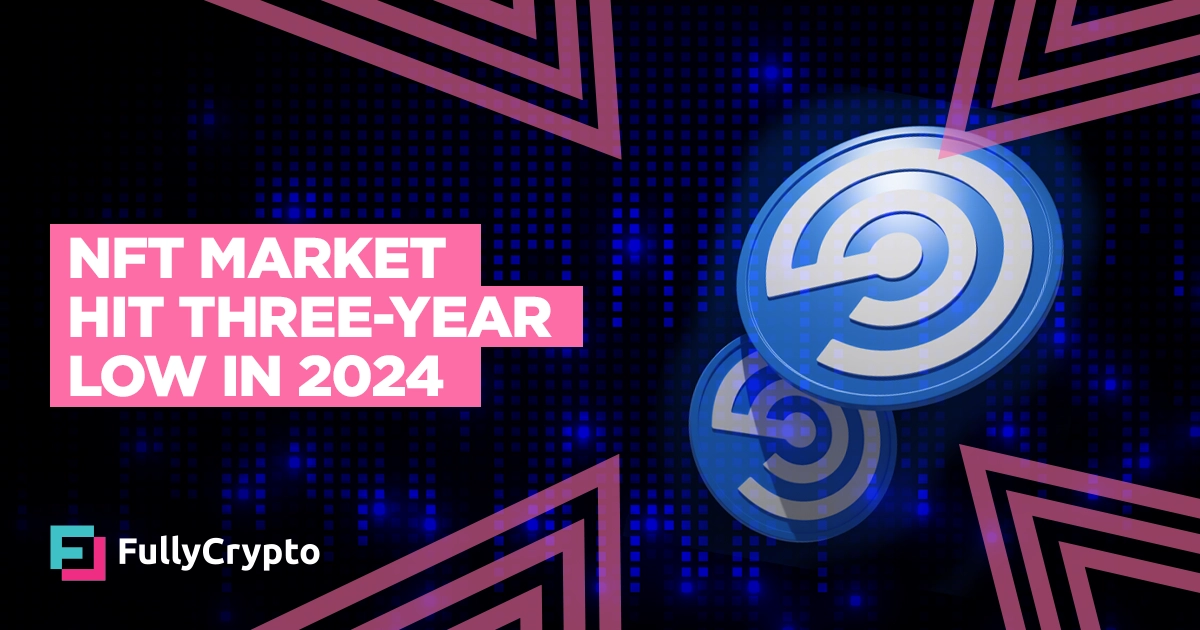 DappRadar: NFT Market Hit Three-year Low in 2024