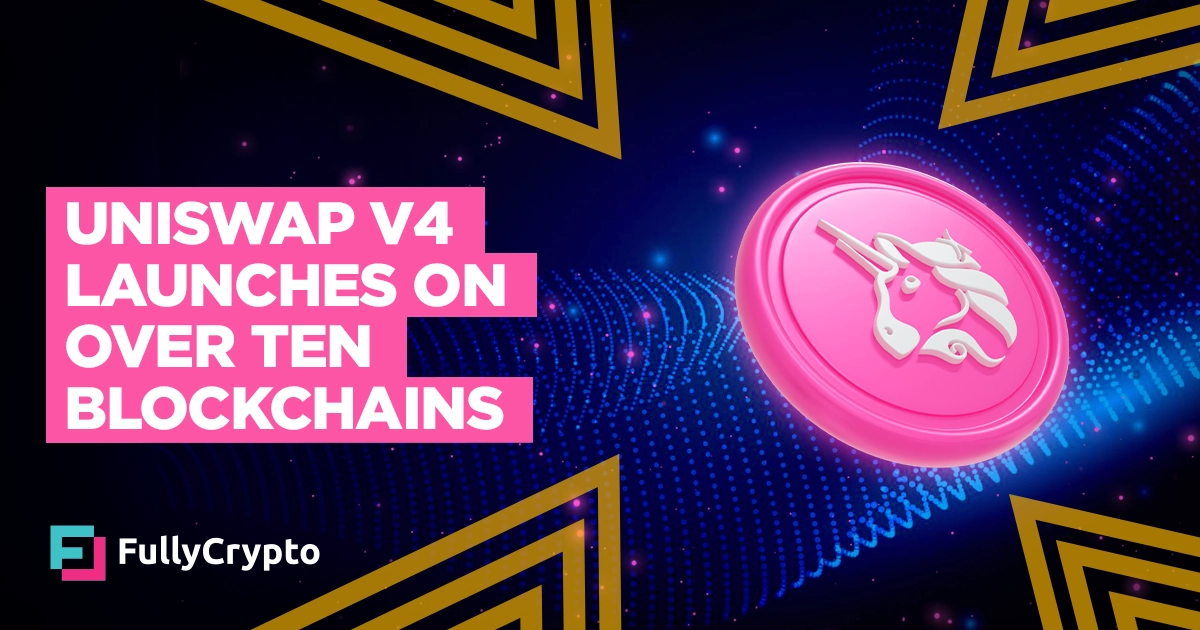 Uniswap V4 Launches on Over Ten Blockchains