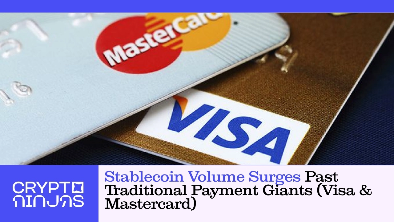 Stablecoin Volume Surges Past Traditional Payment Giants (Visa & Mastercard)