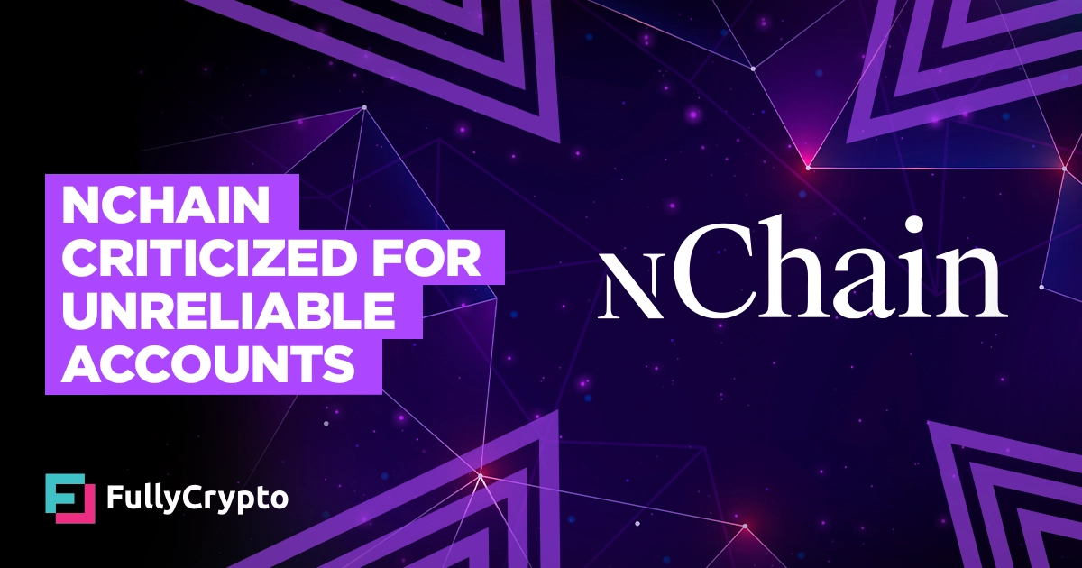 nChain Criticized for Unreliable Accounts