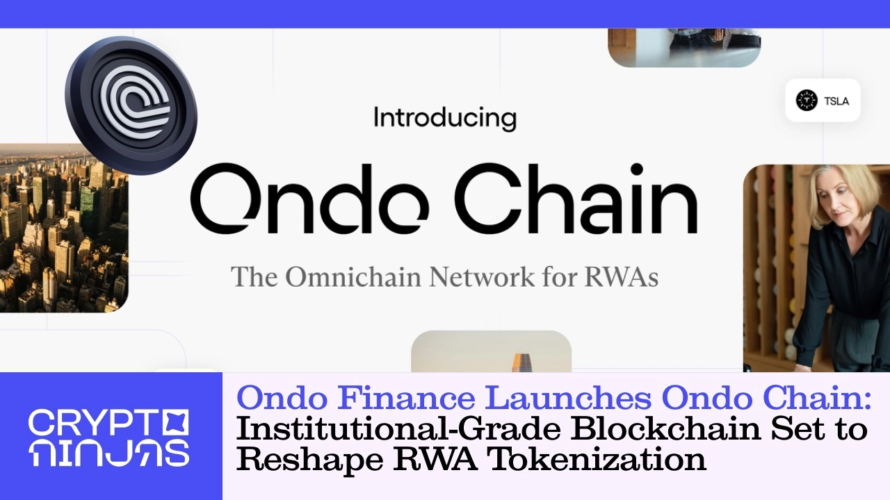 Ondo Finance Launches Ondo Chain: Institutional-Grade Blockchain Set to Reshape RWA Tokenization