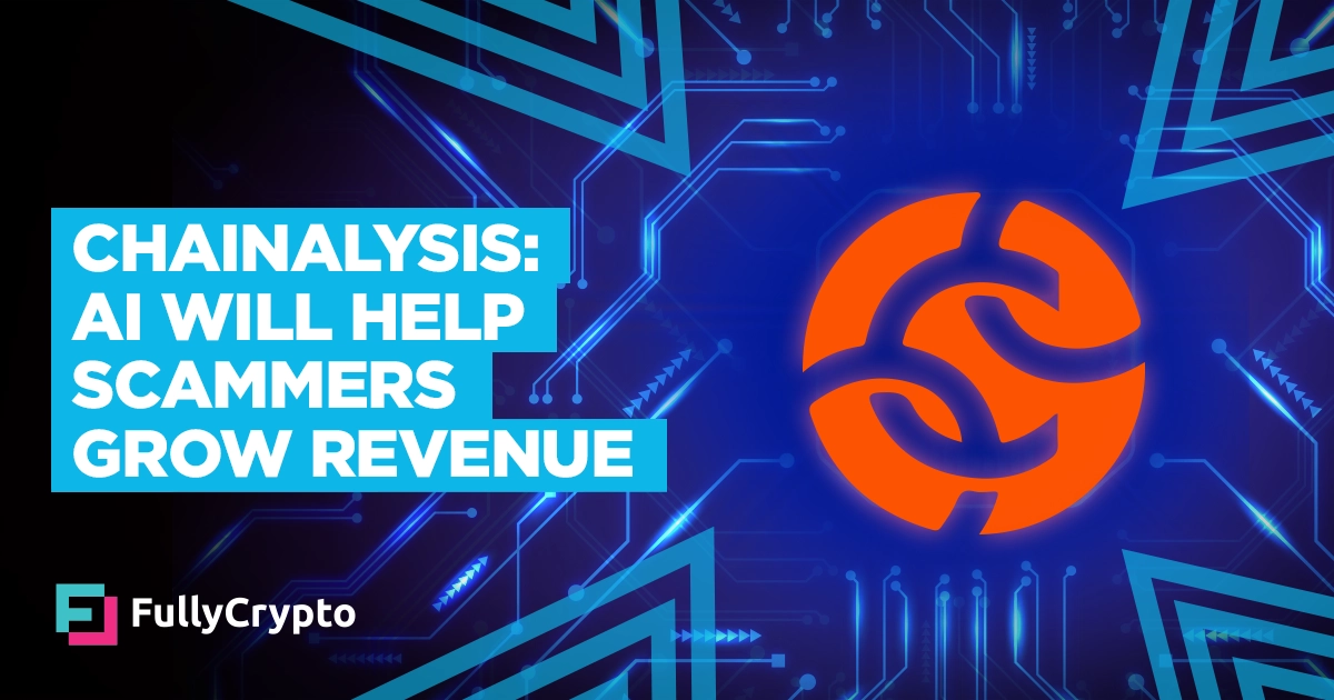 Chainalysis: AI Will Help Scammers Grow Revenue