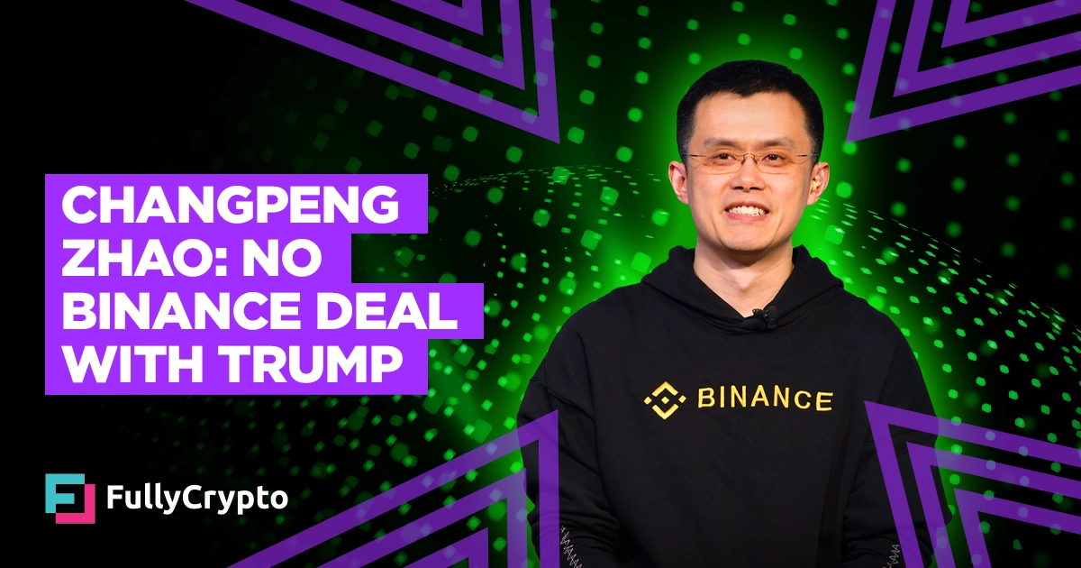 Changpeng Zhao: No Binance Deal With Trump
