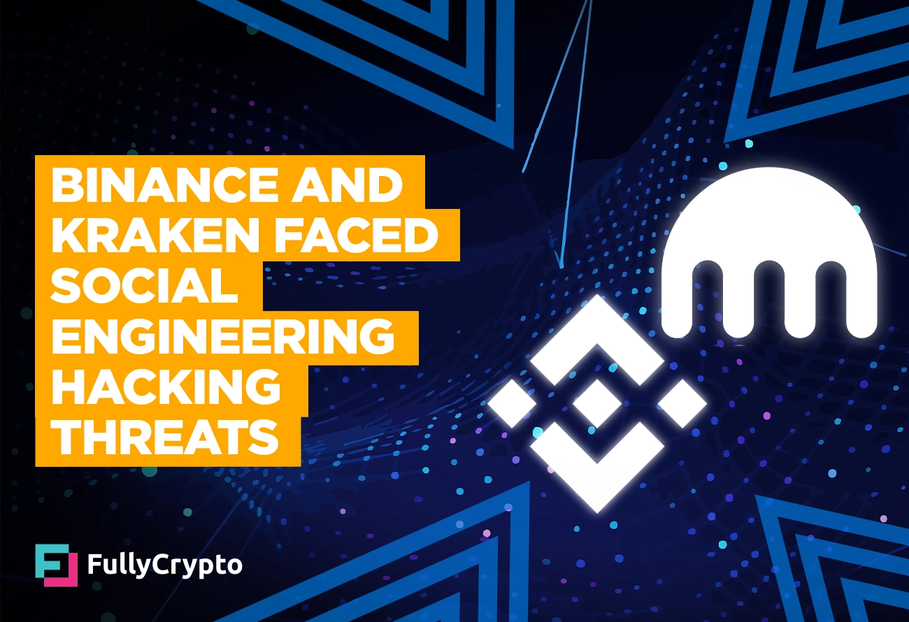 Binance and Kraken Faced Social Engineering Hacking Threats