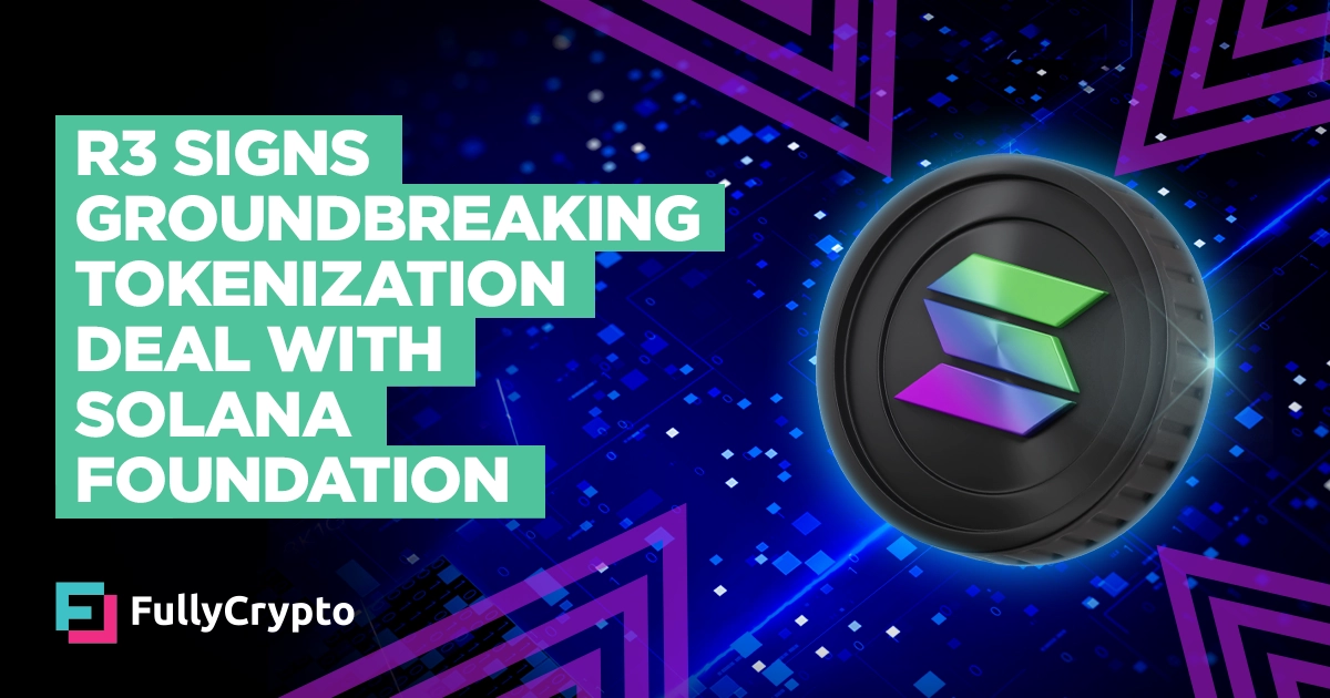 R3 Signs Groundbreaking Tokenization Deal With Solana Foundation