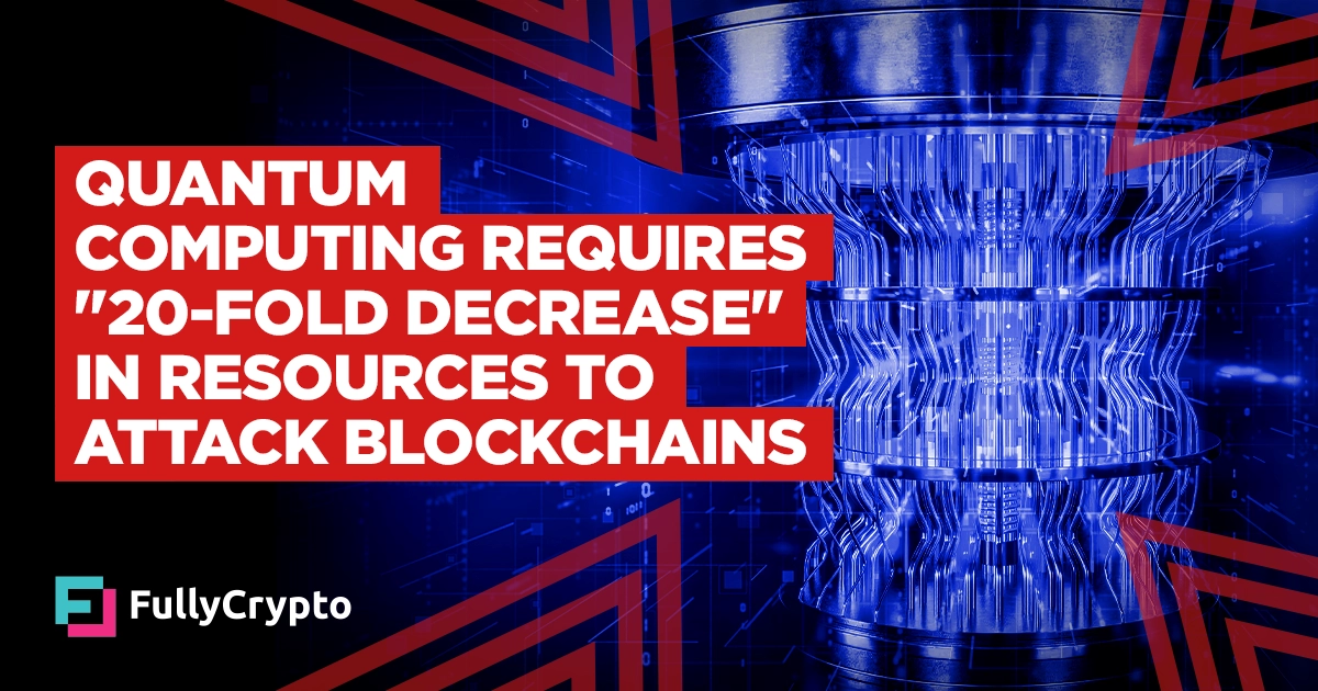 Quantum Computing Needs “20-Fold Decrease” to Attack Blockchains