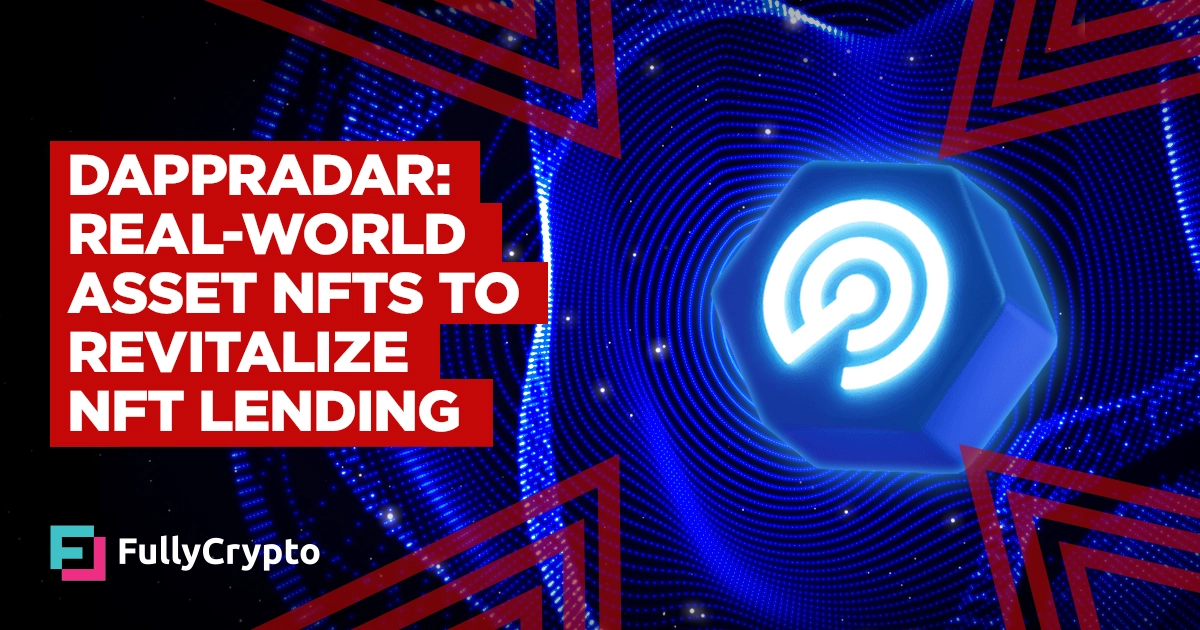 DappRadar: Real-World Asset NFTs To Revitalize NFT Lending
