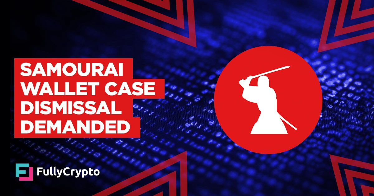 Crypto Advocacy Groups Urge Dismissal of Samourai Wallet Case