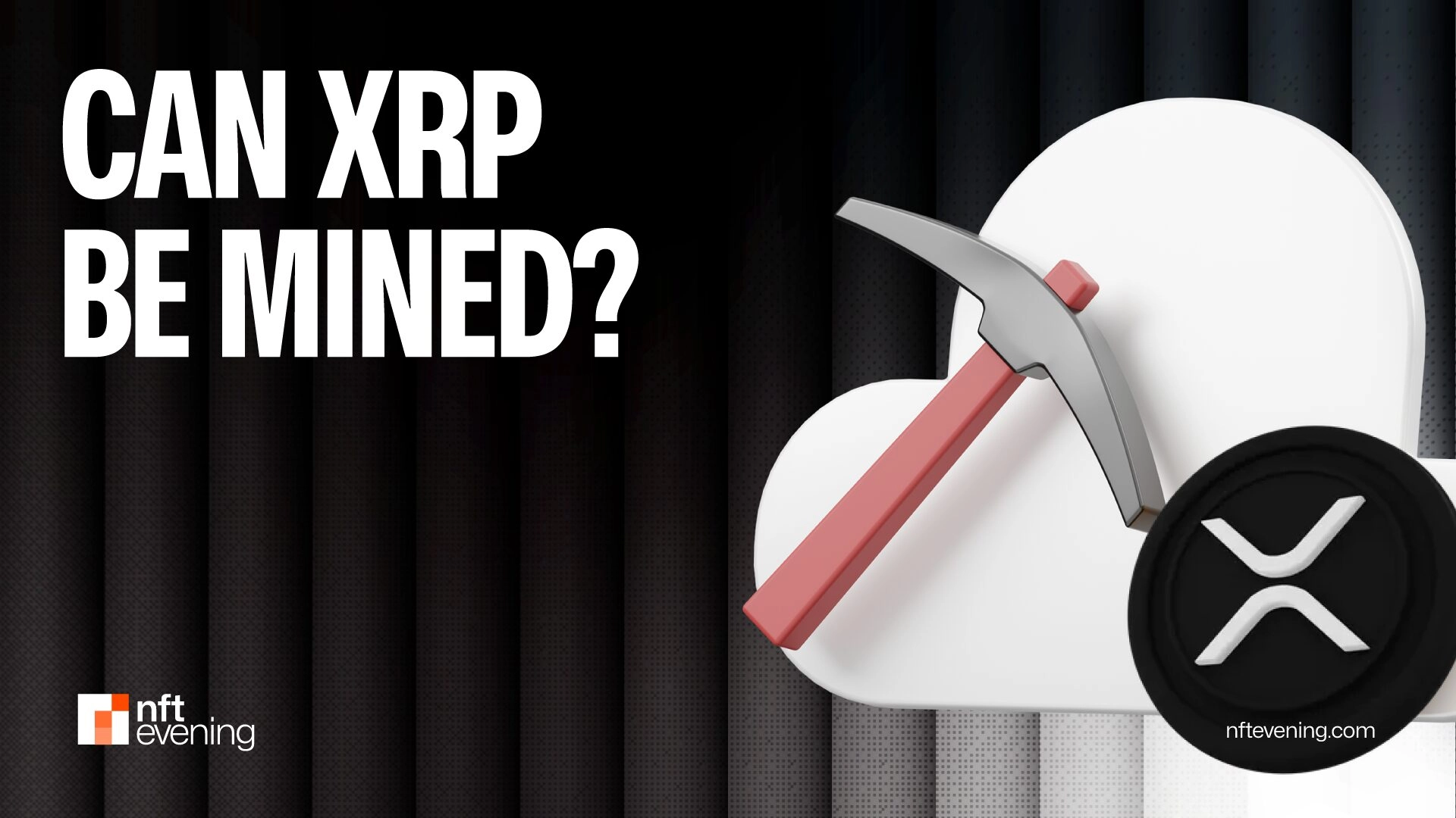 Uncover the Truth About XRP Mining: No, You Can't Mine XRP - Here's How to Earn It