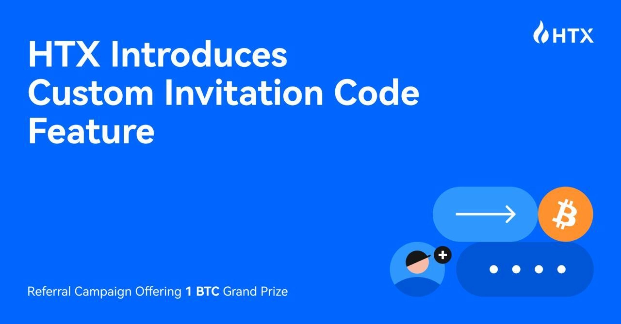 HTX Launches Custom Invitation Code Feature with 1 BTC Grand Prize