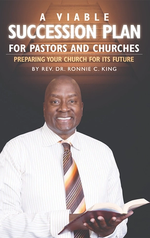 Rev. Dr. Ronnie C. King's Strategic Succession Plan for Pastors and Churches
