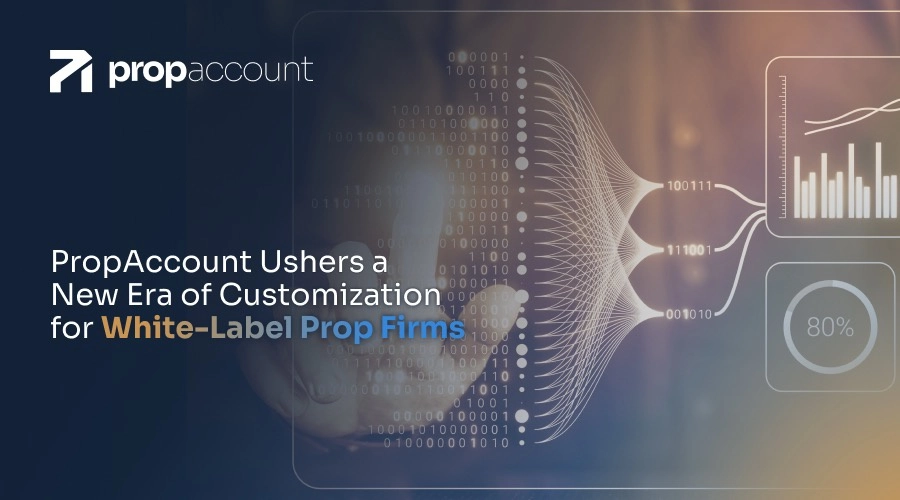 PropAccount Revolutionizes White-Label Prop Trading with Custom Challenge Structures